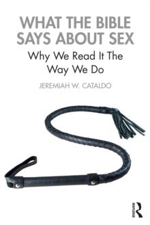 What the Bible Says About Sex : Why We Read It The Way We Do