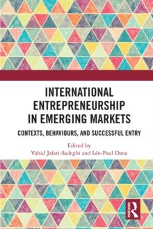 International Entrepreneurship in Emerging Markets : Contexts, Behaviours, and Successful Entry