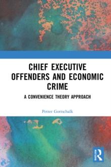 Chief Executive Offenders and Economic Crime : A Convenience Theory Approach