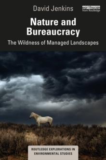 Nature and Bureaucracy : The Wildness of Managed Landscapes