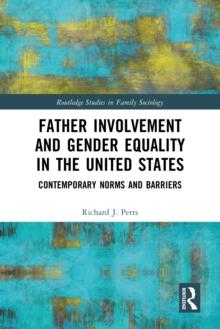 Father Involvement and Gender Equality in the United States : Contemporary Norms and Barriers