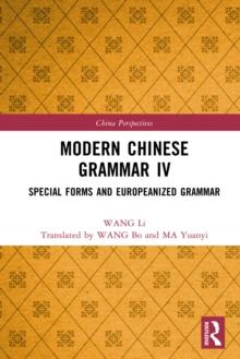 Modern Chinese Grammar IV : Special Forms and Europeanized Grammar