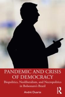 Pandemic and Crisis of Democracy : Biopolitics, Neoliberalism, and Necropolitics in Bolsonaro's Brazil