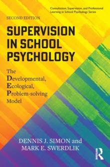 Supervision in School Psychology : The Developmental, Ecological, Problem-solving Model