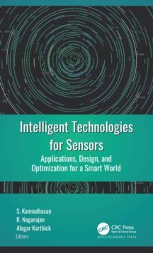 Intelligent Technologies for Sensors : Applications, Design, and Optimization for a Smart World