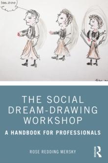 The Social Dream-Drawing Workshop : A Handbook for Professionals