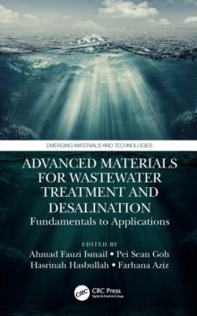 Advanced Materials for Wastewater Treatment and Desalination : Fundamentals to Applications