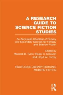 A Research Guide to Science Fiction Studies : An Annotated Checklist of Primary and Secondary Sources for Fantasy and Science Fiction