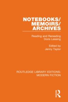 Notebooks/Memoirs/Archives : Reading and Rereading Doris Lessing