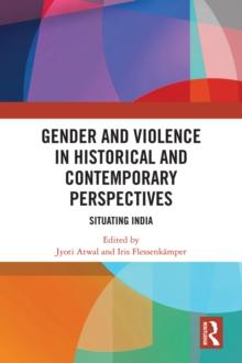 Gender and Violence in Historical and Contemporary Perspectives : Situating India