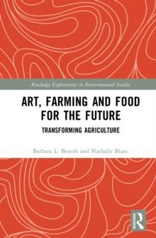 Art, Farming and Food for the Future : Transforming Agriculture