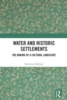 Water and Historic Settlements : The Making of a Cultural Landscape