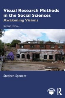 Visual Research Methods in the Social Sciences : Awakening Visions