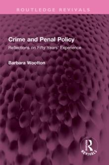 Crime and Penal Policy : Reflections on Fifty Years' Experience