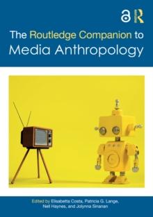 The Routledge Companion to Media Anthropology