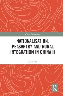 Nationalisation, Peasantry and Rural Integration in China II