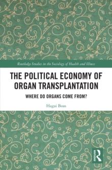 The Political Economy of Organ Transplantation : Where Do Organs Come From?