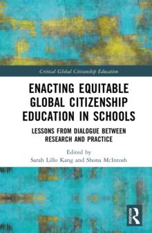 Enacting Equitable Global Citizenship Education in Schools : Lessons from Dialogue between Research and Practice