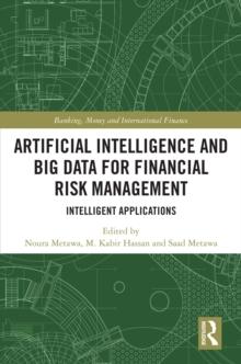 Artificial Intelligence and Big Data for Financial Risk Management : Intelligent Applications