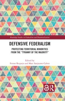 Defensive Federalism : Protecting Territorial Minorities from the "Tyranny of the Majority"