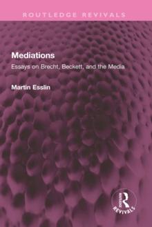 Mediations : Essays on Brecht, Beckett, and the Media