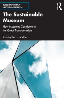 The Sustainable Museum : How Museums Contribute to the Great Transformation