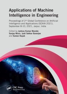 Applications of Machine intelligence in Engineering : Proceedings of 2nd Global Conference on Artificial Intelligence and Applications (GCAIA, 2021), September 8-10, 2021, Jaipur, India