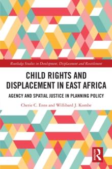 Child Rights and Displacement in East Africa : Agency and Spatial Justice in Planning Policy