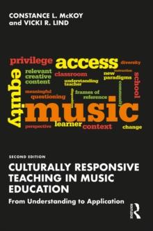 Culturally Responsive Teaching in Music Education : From Understanding to Application