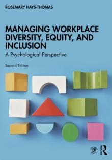 Managing Workplace Diversity, Equity, and Inclusion : A Psychological Perspective