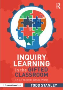 Inquiry Learning in the Gifted Classroom : Its a Problem-Based World