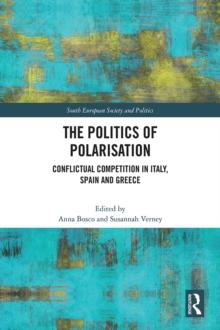 The Politics of Polarisation : Conflictual Competition in Italy, Spain and Greece