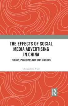 The Effects of Social Media Advertising in China : Theory, Practices and Implications