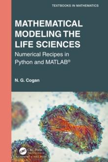 Mathematical Modeling the Life Sciences : Numerical Recipes in Python and MATLAB(R)