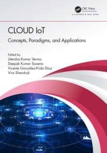 Cloud IoT : Concepts, Paradigms, and Applications