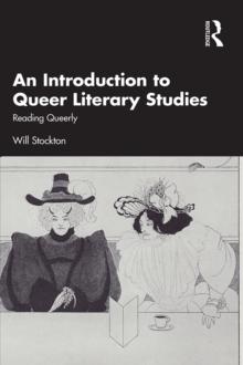 An Introduction to Queer Literary Studies : Reading Queerly