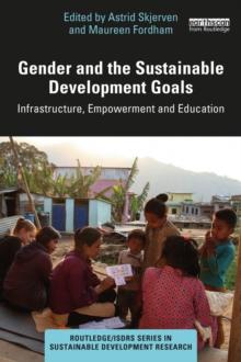 Gender and the Sustainable Development Goals : Infrastructure, Empowerment and Education