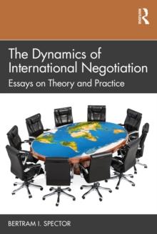 The Dynamics of International Negotiation : Essays on Theory and Practice