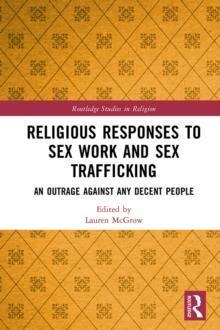 Religious Responses to Sex Work and Sex Trafficking : An Outrage Against Any Decent People