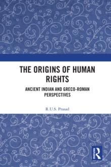 The Origins of Human Rights : Ancient Indian and Greco-Roman Perspectives