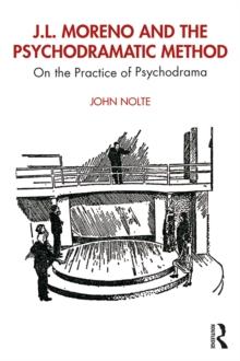 J.L. Moreno and the Psychodramatic Method : On the Practice of Psychodrama