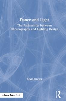 Dance and Light : The Partnership Between Choreography and Lighting Design