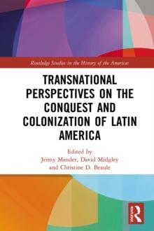 Transnational Perspectives on the Conquest and Colonization of Latin America