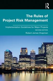 The Rules of Project Risk Management : Implementation Guidelines for Major Projects