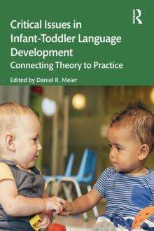 Critical Issues in Infant-Toddler Language Development : Connecting Theory to Practice