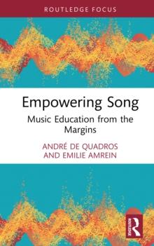 Empowering Song : Music Education from the Margins