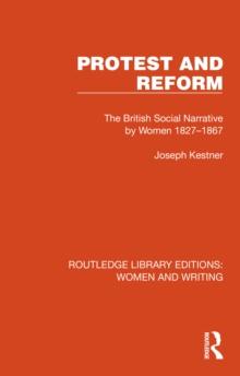 Protest and Reform : The British Social Narrative by Women 1827-1867