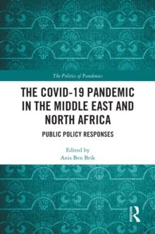 The COVID-19 Pandemic in the Middle East and North Africa : Public Policy Responses