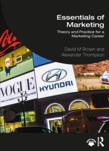 Essentials of Marketing : Theory and Practice for a Marketing Career