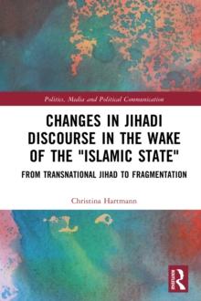 Changes in Jihadi Discourse in the Wake of the "Islamic State" : From Transnational Jihad to Fragmentation